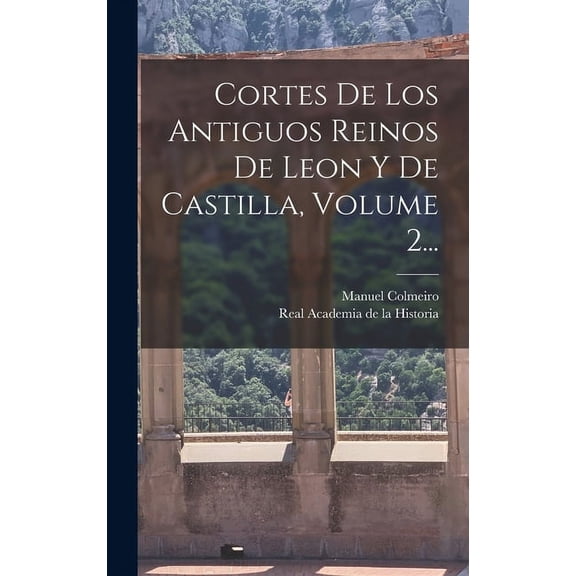 Cortes De Los Antiguos Reinos De Leon Y De Castilla, Volume 2... (Hardcover)