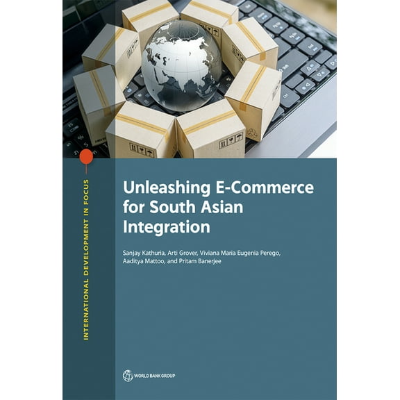 International Development in Focus Unleashing E-Commerce for South Asian Integration, (Paperback)