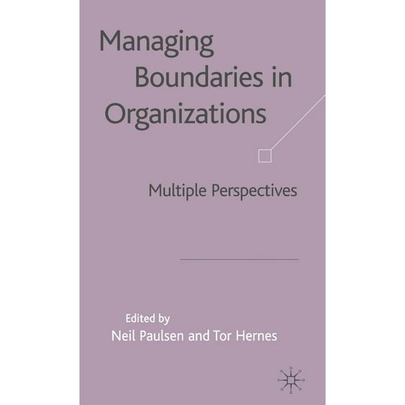 Managing Boundaries in Organizations: Multiple Perspectives, (Hardcover)