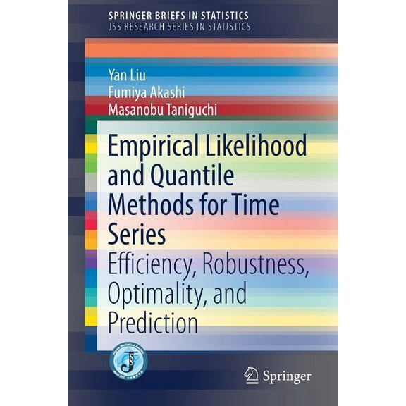 Empirical Likelihood and Quantile Methods for Time Series: Efficiency, Robustness, Optimality, and Prediction, (Paperback)