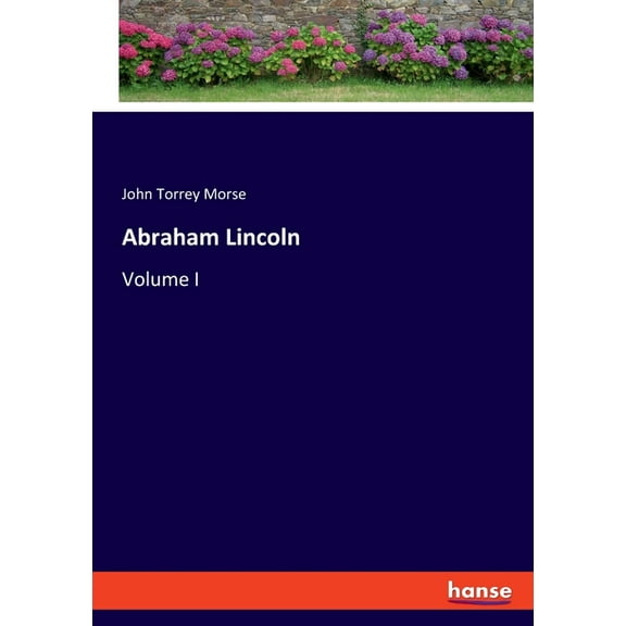 Abraham Lincoln: Volume I, (Paperback)