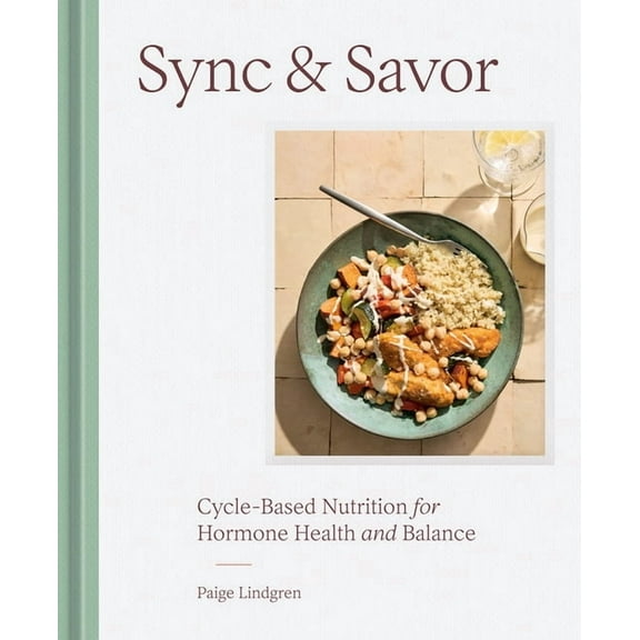 Sync & Savor: Cycle-Based Nutrition for Hormone Health and Balance, (Hardcover)