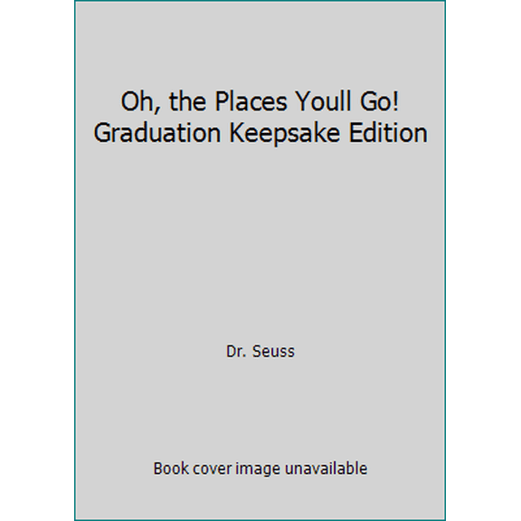 Pre-Owned Oh, the Places Youll Go! Graduation Keepsake Edition (Unknown) 0375972951 9780375972959
