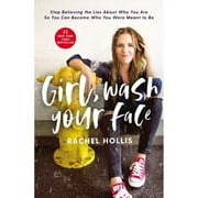 Pre-Owned Girl, Wash Your Face: Stop Believing the Lies about Who You Are So You Can Become Who You (Hardcover 9781400201655) by Rachel Hollis