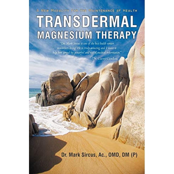 Pre-Owned Transdermal Magnesium Therapy: A New Modality for the Maintenance of Health