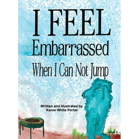 I Feel Embarrassed When I Can Not Jump, (Hardcover)