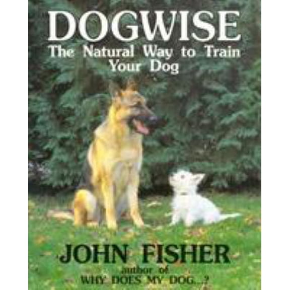 Pre-Owned Dogwise: The Natural Way to Train Your Dog (Paperback)