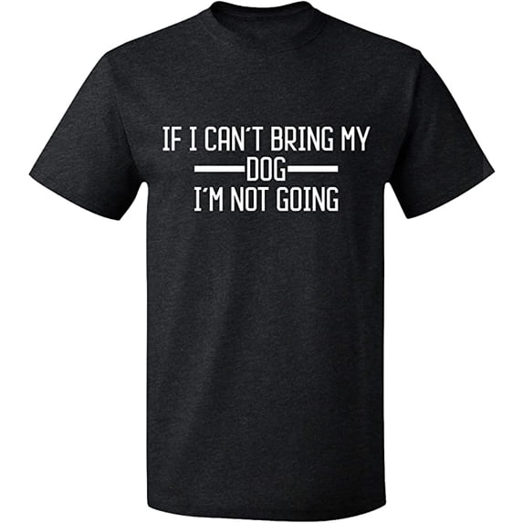 Unisex T-Shirt, If I Can't Bring My Dog, Slim Fit, Short Sleeve Sweater - Dark Heather Large