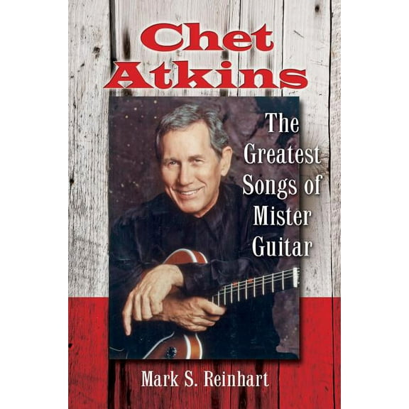 Chet Atkins: The Greatest Songs of Mister Guitar, (Paperback)