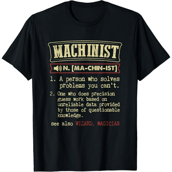 Machinist Funny Dictionary Definition T-Shirt T-Shirt