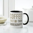 thumbnail image 4 of CafePress - Coffee Then Choreography Mugs - 11 oz Ceramic Mug - Novelty Coffee Tea Cup, 4 of 4