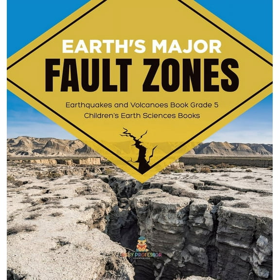 Earth's Major Fault Zones Earthquakes and Volcanoes Book Grade 5 Children's Earth Sciences Books, (Hardcover)