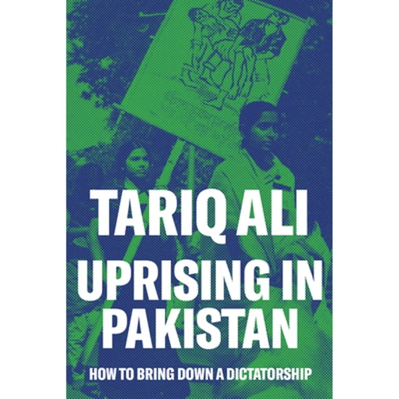 Pre-Owned Uprising in Pakistan: How to Bring Down a Dictatorship (Paperback) 1786635372 9781786635372