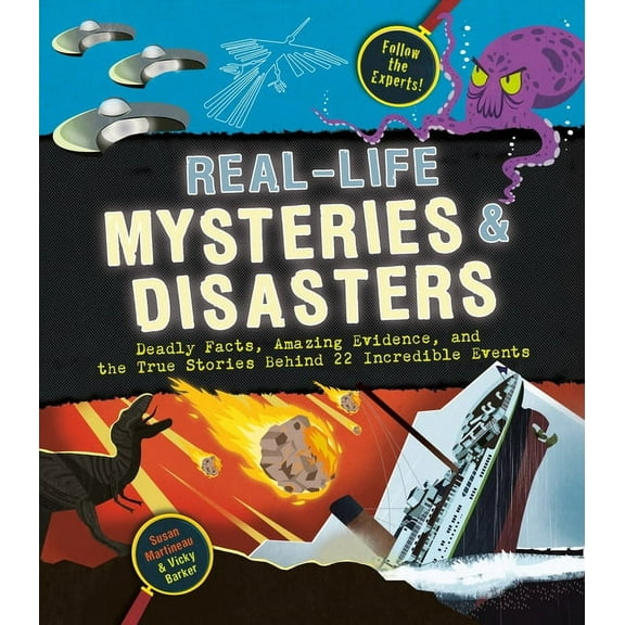 Real-Life Mysteries & Disasters: Deadly Facts, Amazing Evidence, and the True Stories Behind 22 Incredible Events, (Hardcover)