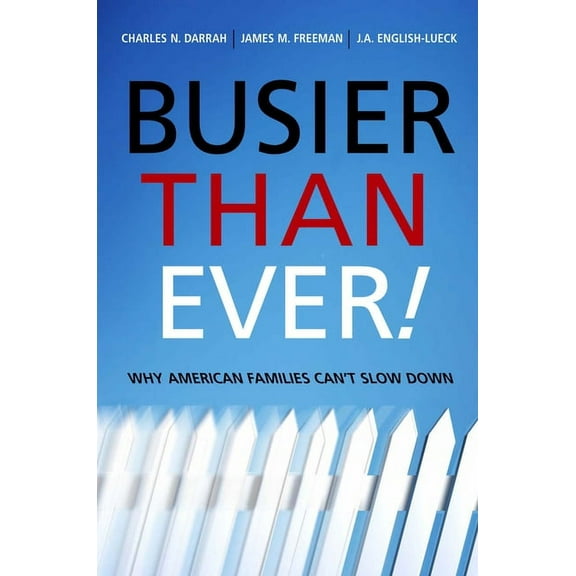 Busier Than Ever!: Why American Families Can't Slow Down, (Paperback)