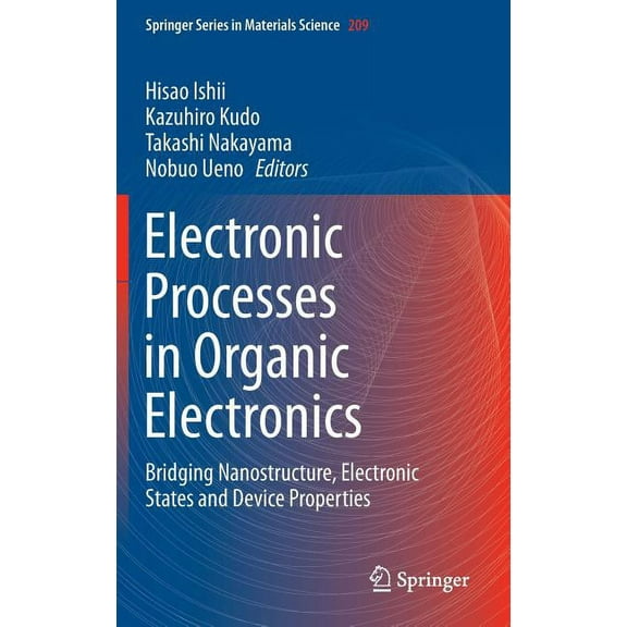 Springer Materials Science Electronic Processes in Organic Electronics: Bridging Nanostructure, Electronic States and Device Properties, Book 209, (Hardcover)