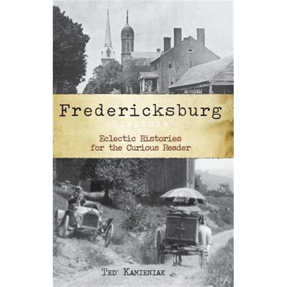Pre-Owned Fredericksburg, Virginia: Eclectic Histories for the Curious Reader (Hardcover)