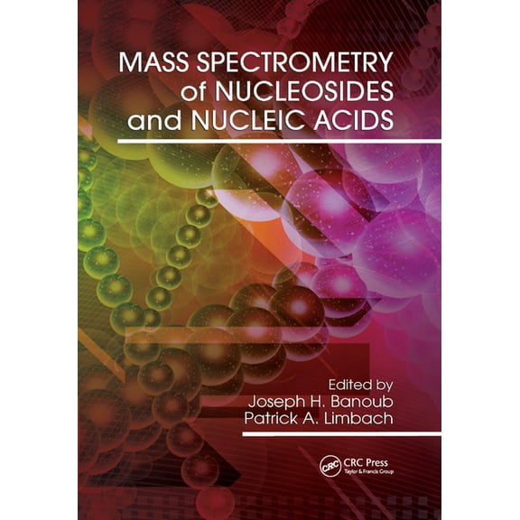 Mass Spectrometry of Nucleosides and Nucleic Acids, (Paperback)