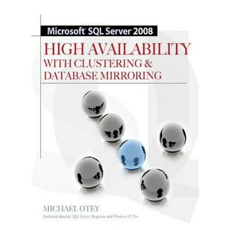 Microsoft SQL Server 2008 High Availability with Clustering & Database Mirroring - (Sql Server High Availability Best Practices)