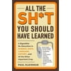 Pre-Owned All the Sh*t You Should Have Learned: A Digestible Re-Education in Science, Math, Language, History...and All the Other Important Crap (Paperback) 1507212402 9781507212400