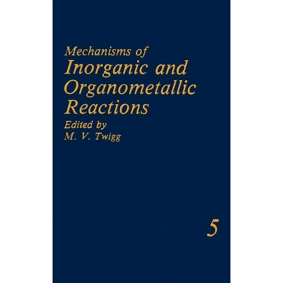 Mechanisms of Inorganic and Organometallic Reactions Volume 5, (Hardcover)