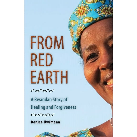 From Red Earth: A Rwandan Story of Healing and Forgiveness, (Paperback)