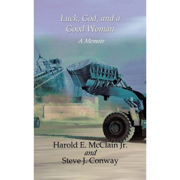 Luck, God, and a Good Woman: A Memoir, (Paperback)