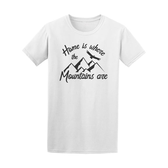 Home Is Where The Mountains Are Tee Men's -Image by Shutterstock
