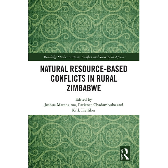 Routledge Studies in Peace, Conflict and Natural Resource-Based Conflicts in Rural Zimbabwe, (Hardcover)