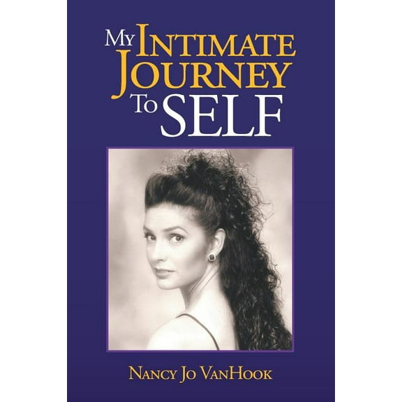 My Intimate Journey to Self (Paperback) by Nancy Jo Vanhook