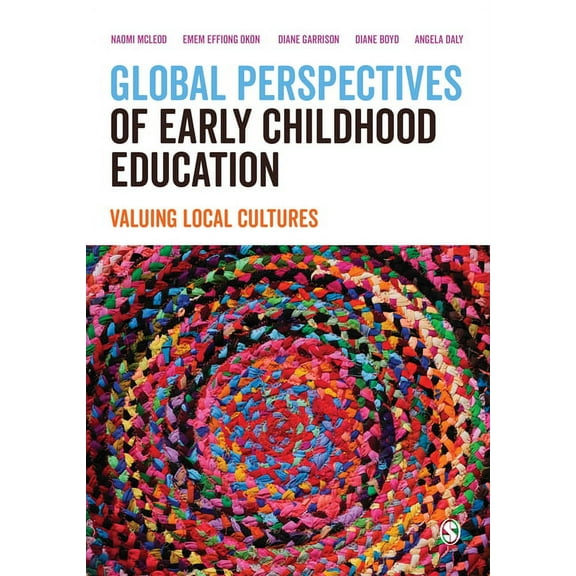 Global Perspectives of Early Childhood Education: Valuing Local Cultures, (Paperback)