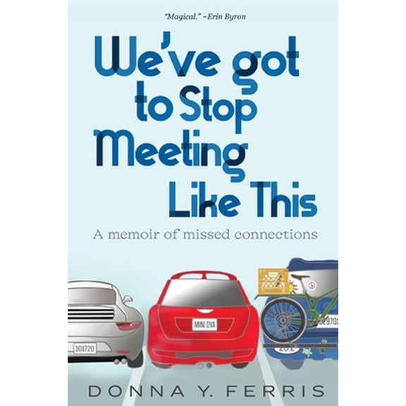 Pre-Owned We've Got To Stop Meeting Like This - A Memoir of Missed Connections (Paperback) 1736757903 9781736757901