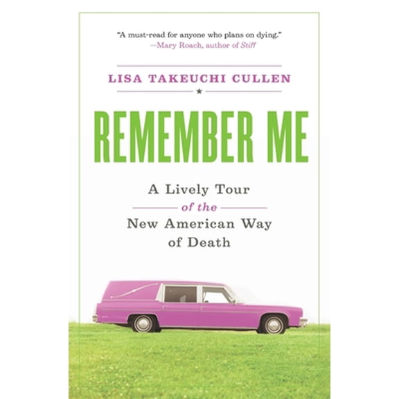 Pre-Owned Remember Me: A Lively Tour of the New American Way of Death (Paperback) 0060766840 9780060766849