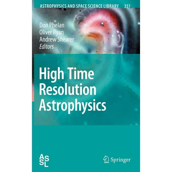 Astrophysics and Space Science Library High Time Resolution Astrophysics, Book 351, (Hardcover)