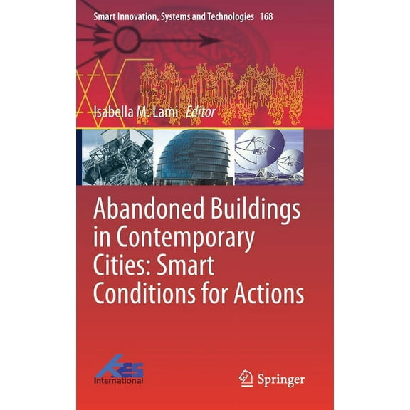 Smart Innovation, Systems and Technologi Abandoned Buildings in Contemporary Cities: Smart Conditions for Actions, Book 168, (Hardcover)