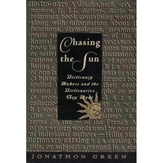 Pre-Owned Chasing the Sun: Dictionary-Makers and the Dictionaries They Made (Hardcover) 0805034668 9780805034660
