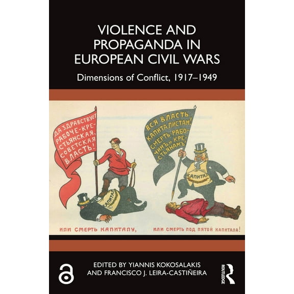 Violence and Propaganda in European Civil Wars: Dimensions of Conflict, 1917-1949, (Paperback)