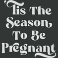 thumbnail image 2 of Women's Lost Gods Tis the Season To Be Pregnant Graphic Maternity T-Shirt, 2 of 2