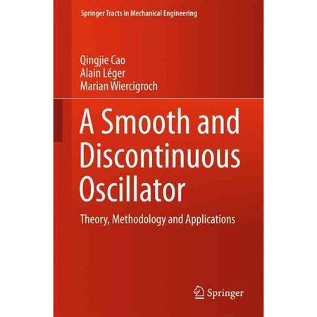 A Smooth and Discontinuous Oscillator: Theory, Methodology and Applications
