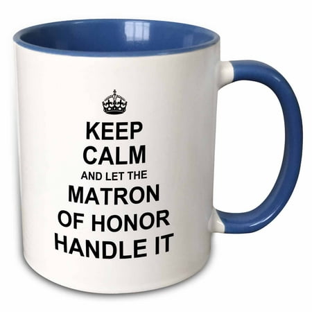 3dRose Keep Calm and Let the Matron of Honor Handle it fun wedding day humor - Two Tone Blue Mug,