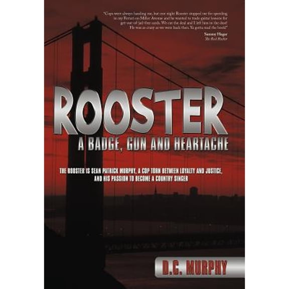 Rooster: A Badge, Gun and Heartache (Hardcover) by D C Murphy