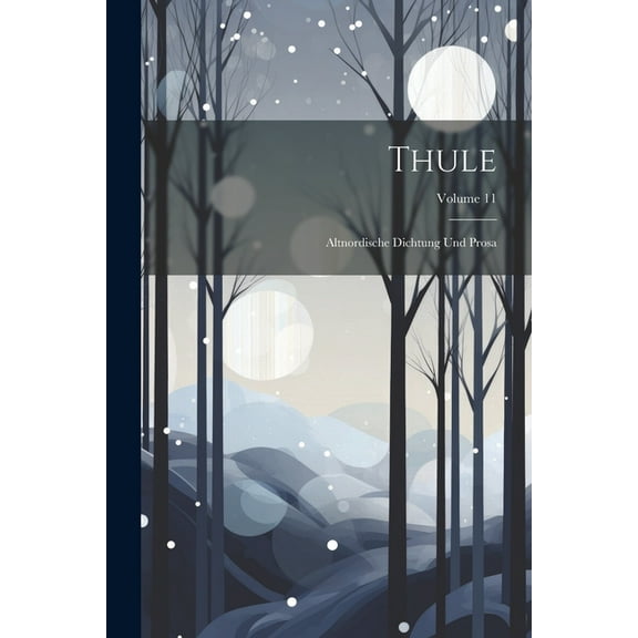 Thule: Altnordische Dichtung Und Prosa; Volume 11 (Paperback)