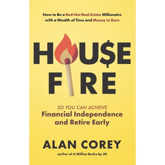 Pre-Owned House FIRE [Financial Independence, Retire Early]: How to Be a Red-Hot Real Estate Millionaire with a Wealth of Time and Money to Burn (Paperback) 173661830X 9781736618301
