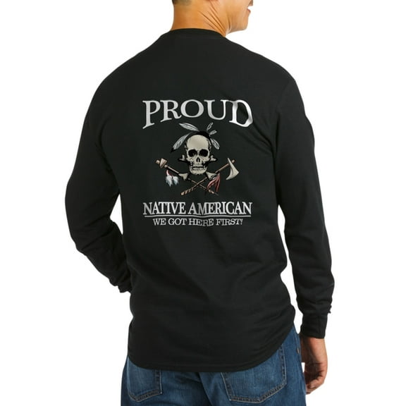 CafePress - Proud Native American (We Got Long Sleeve T-Shirt - Long Sleeve Dark T-Shirt