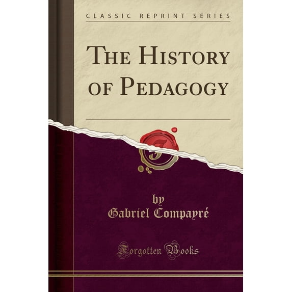 The History of Pedagogy (Classic Reprint)