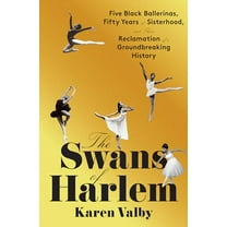 Pre-Owned The Swans of Harlem: Five Black Ballerinas, Fifty Years of Sisterhood, and Their Reclamation of a Groundbreaking History, 9780593317525, 0593317521, Hardcover,