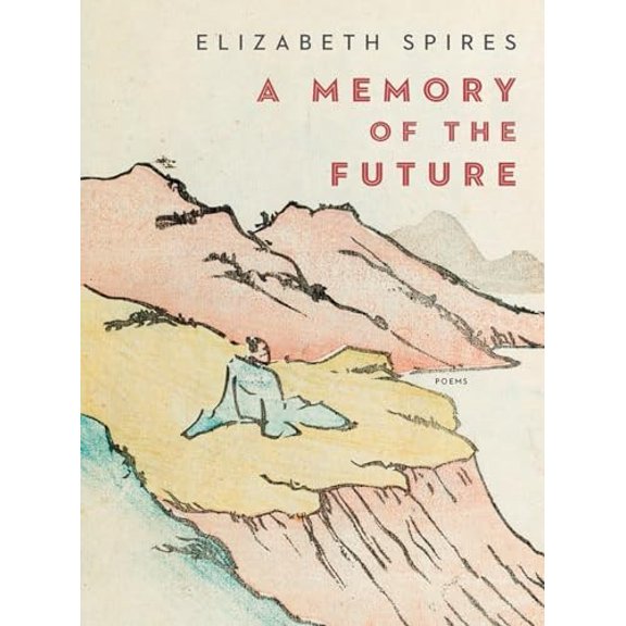 Pre-Owned A Memory of the Future: Poems (Hardcover) 0393651053 9780393651058