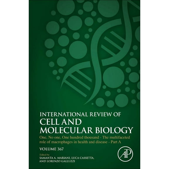 International Review of Cell and Molecul One, No One, One Hundred Thousand - The Multifaceted Role of Macrophages in Health and Disease - Part a: Volume 367, Book 367, (Hardcover)