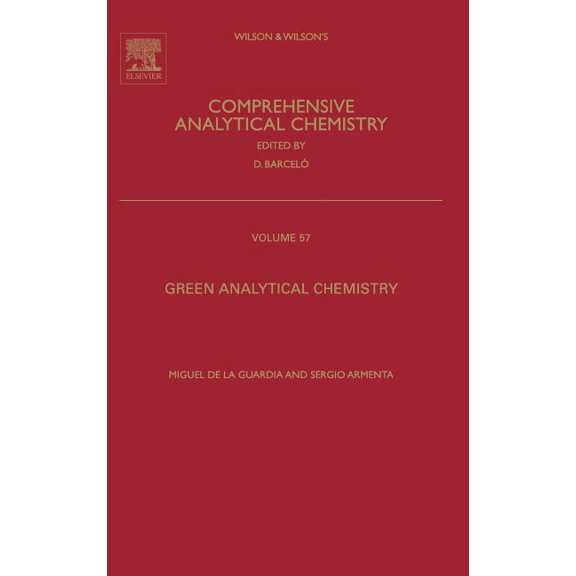 Wilson & Wilson's Comprehensive Analytic Green Analytical Chemistry: Theory and Practice Volume 57, Book 57, (Hardcover)