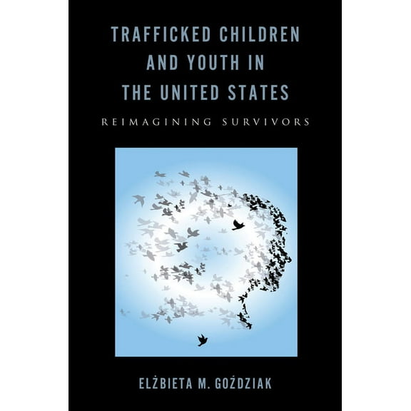 Rutgers Childhood Studies Trafficked Children and Youth in the United States: Reimagining Survivors, (Hardcover)